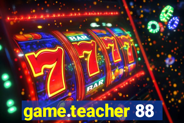 game.teacher 88